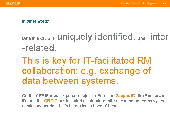 | 8 8 In other words Data in a CRIS is uniquely identified, and