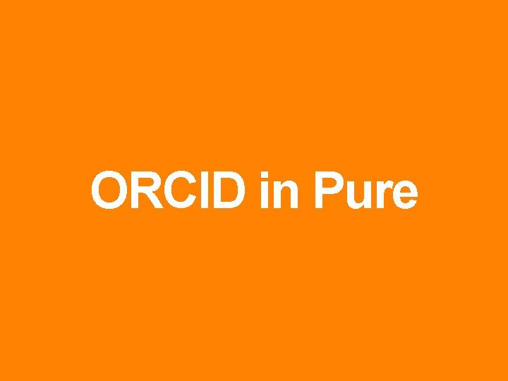 | ORCID in Pure 9 