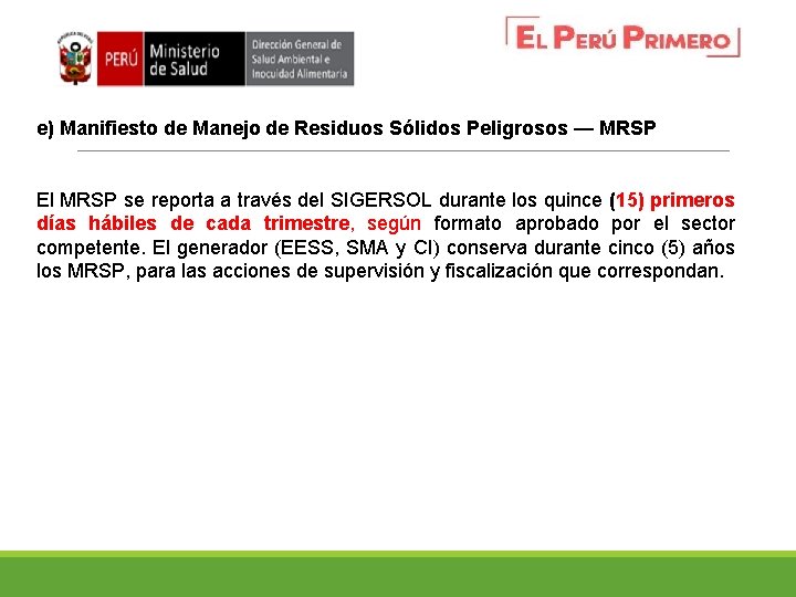 e) Manifiesto de Manejo de Residuos Sólidos Peligrosos — MRSP El MRSP se reporta