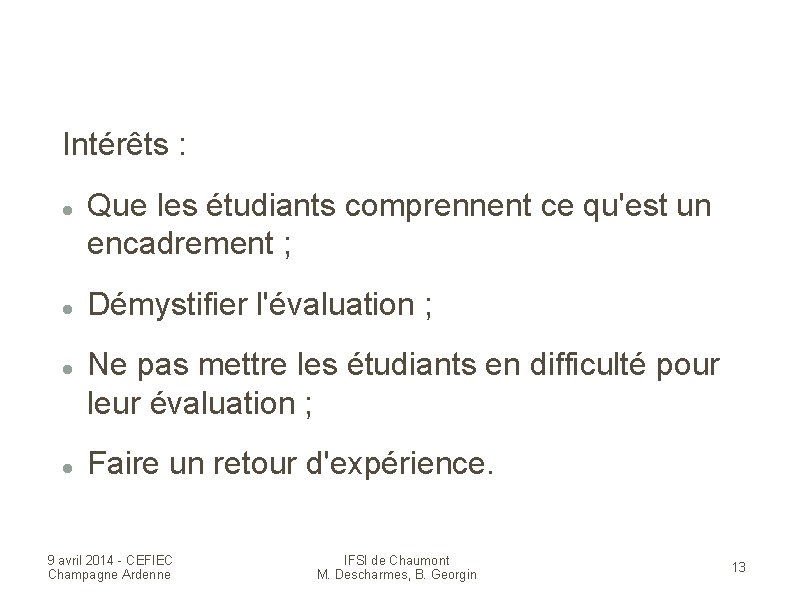 Intérêts : Que les étudiants comprennent ce qu'est un encadrement ; Démystifier l'évaluation ;