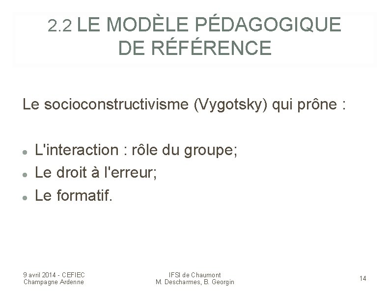 2. 2 LE MODÈLE PÉDAGOGIQUE DE RÉFÉRENCE Le socioconstructivisme (Vygotsky) qui prône : L'interaction