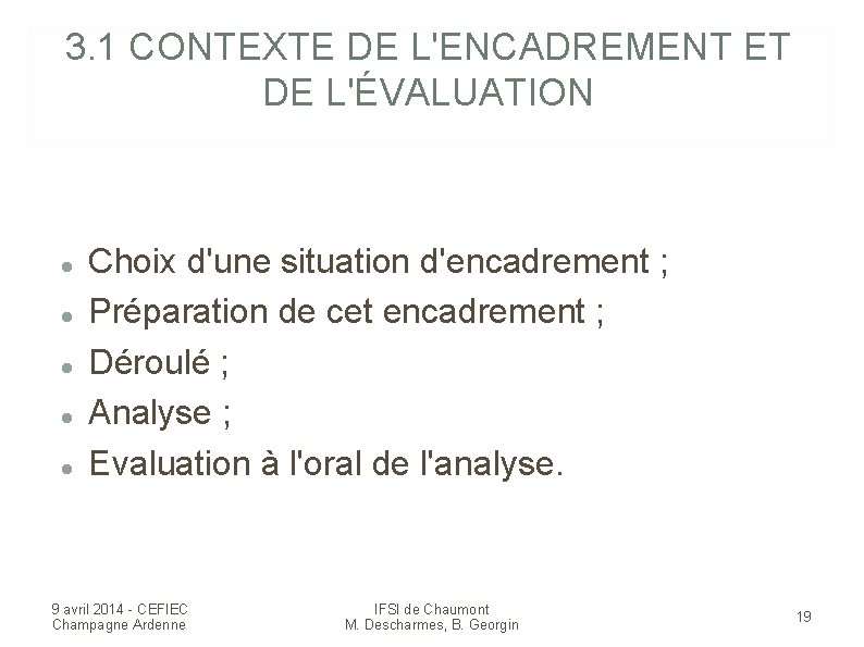 3. 1 CONTEXTE DE L'ENCADREMENT ET DE L'ÉVALUATION Choix d'une situation d'encadrement ; Préparation