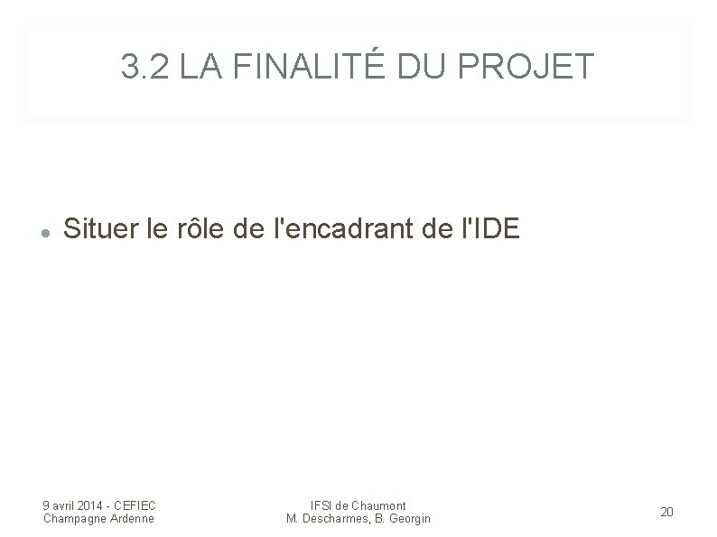 3. 2 LA FINALITÉ DU PROJET Situer le rôle de l'encadrant de l'IDE 9