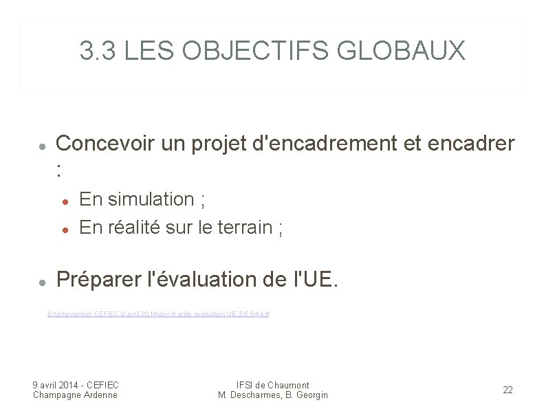 3. 3 LES OBJECTIFS GLOBAUX Concevoir un projet d'encadrement et encadrer : En simulation