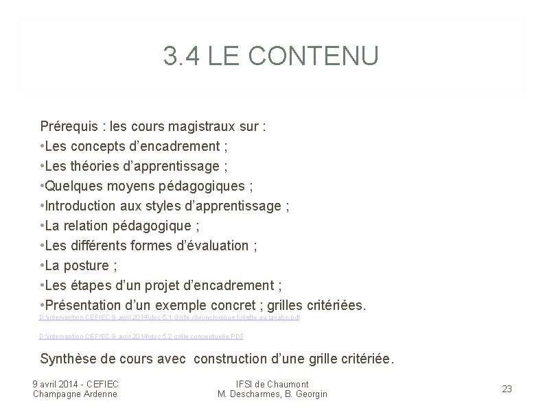 3. 4 LE CONTENU Prérequis : les cours magistraux sur : • Les concepts