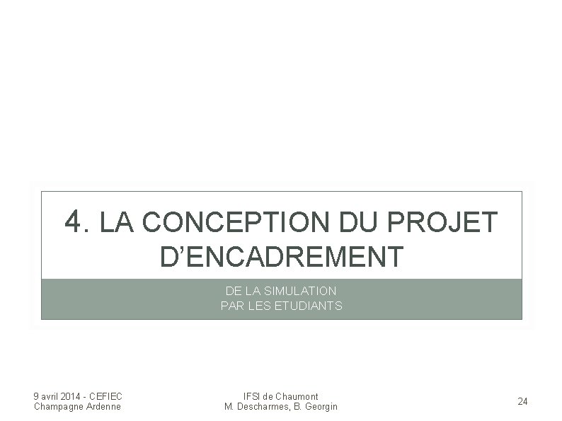 4. LA CONCEPTION DU PROJET D’ENCADREMENT DE LA SIMULATION PAR LES ETUDIANTS 9 avril