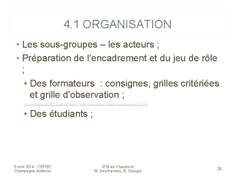 4. 1 ORGANISATION • Les sous-groupes – les acteurs ; • Préparation de l’encadrement