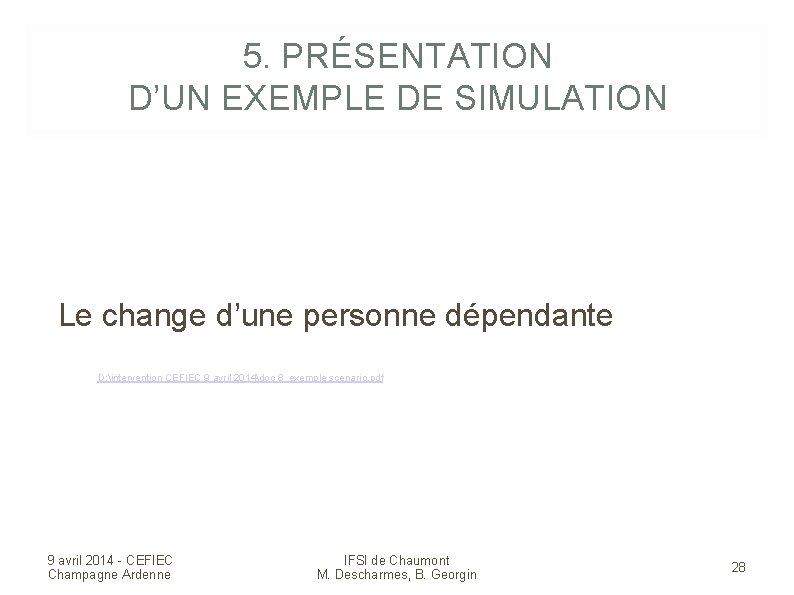 5. PRÉSENTATION D’UN EXEMPLE DE SIMULATION Le change d’une personne dépendante D: intervention CEFIEC