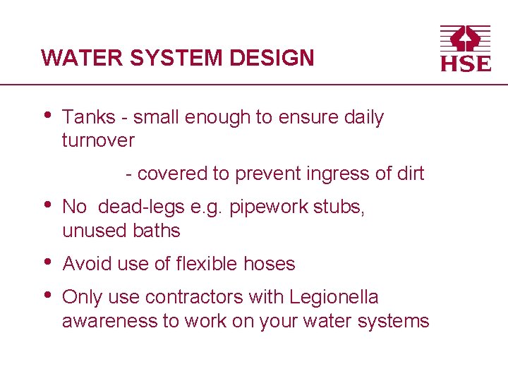 WATER SYSTEM DESIGN • Tanks - small enough to ensure daily turnover - covered