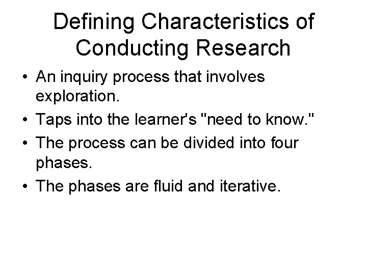 Defining Characteristics of Conducting Research • An inquiry process that involves exploration. • Taps