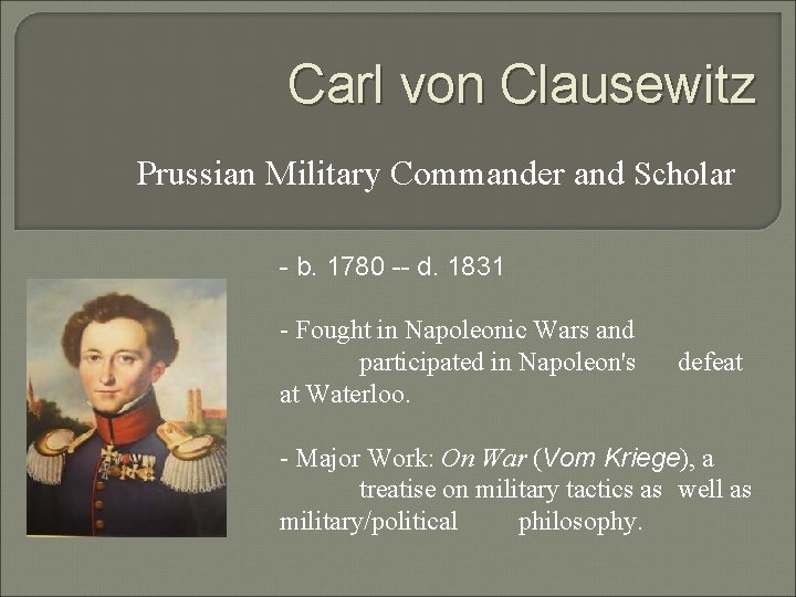 Carl von Clausewitz Prussian Military Commander and Scholar - b. 1780 -- d. 1831