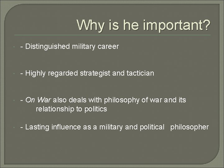 Why is he important? - Distinguished military career - Highly regarded strategist and tactician