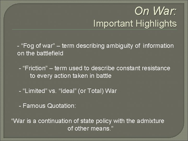 On War: Important Highlights - “Fog of war” – term describing ambiguity of information