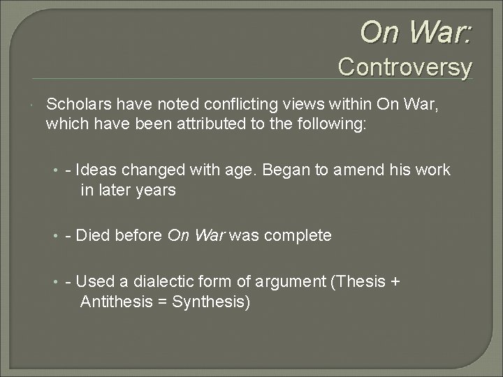 On War: Controversy Scholars have noted conflicting views within On War, which have been