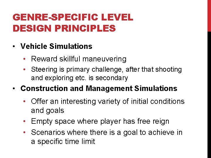 GENRE-SPECIFIC LEVEL DESIGN PRINCIPLES • Vehicle Simulations • Reward skillful maneuvering • Steering is