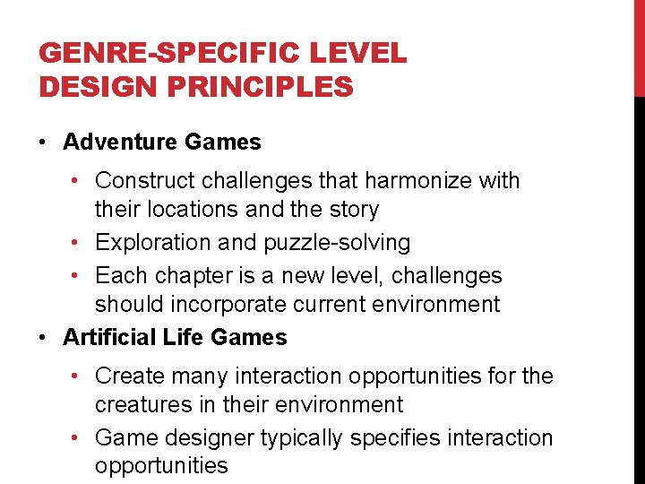 GENRE-SPECIFIC LEVEL DESIGN PRINCIPLES • Adventure Games • Construct challenges that harmonize with their