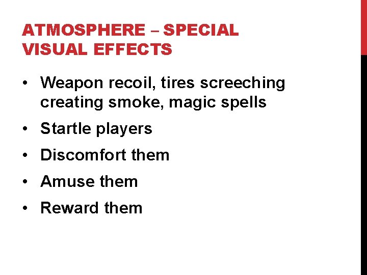 ATMOSPHERE – SPECIAL VISUAL EFFECTS • Weapon recoil, tires screeching creating smoke, magic spells