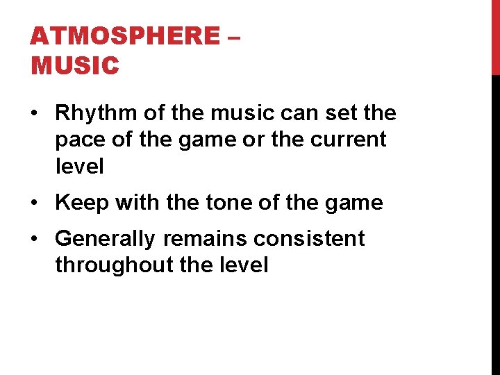 ATMOSPHERE – MUSIC • Rhythm of the music can set the pace of the