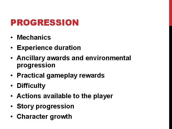 PROGRESSION • Mechanics • Experience duration • Ancillary awards and environmental progression • Practical