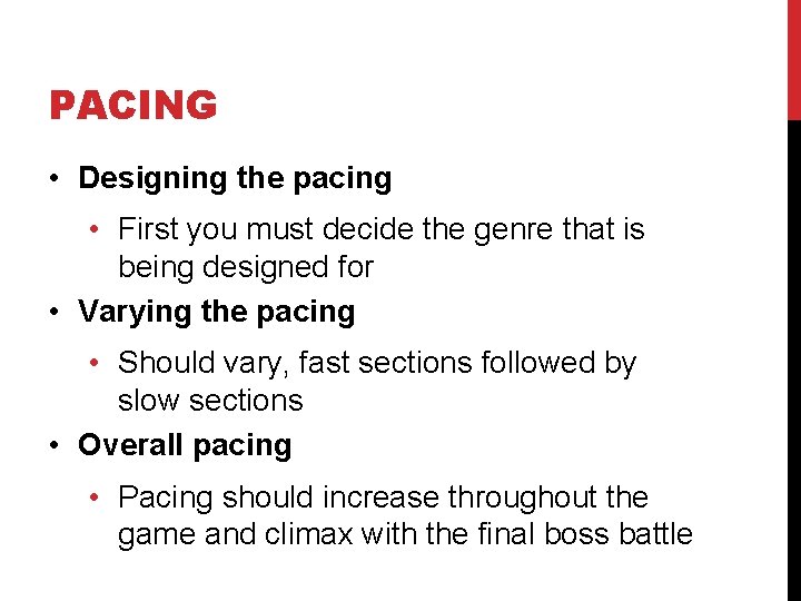 PACING • Designing the pacing • First you must decide the genre that is