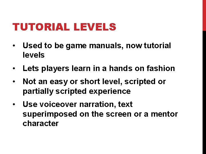 TUTORIAL LEVELS • Used to be game manuals, now tutorial levels • Lets players