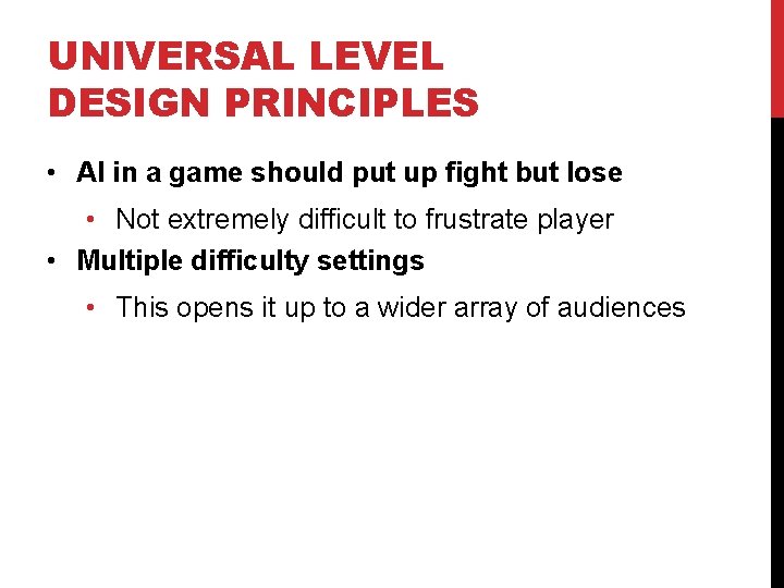 UNIVERSAL LEVEL DESIGN PRINCIPLES • AI in a game should put up fight but