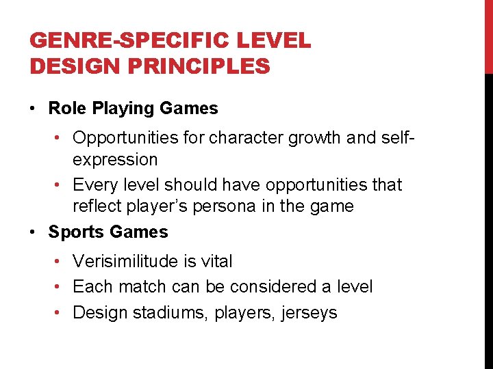 GENRE-SPECIFIC LEVEL DESIGN PRINCIPLES • Role Playing Games • Opportunities for character growth and