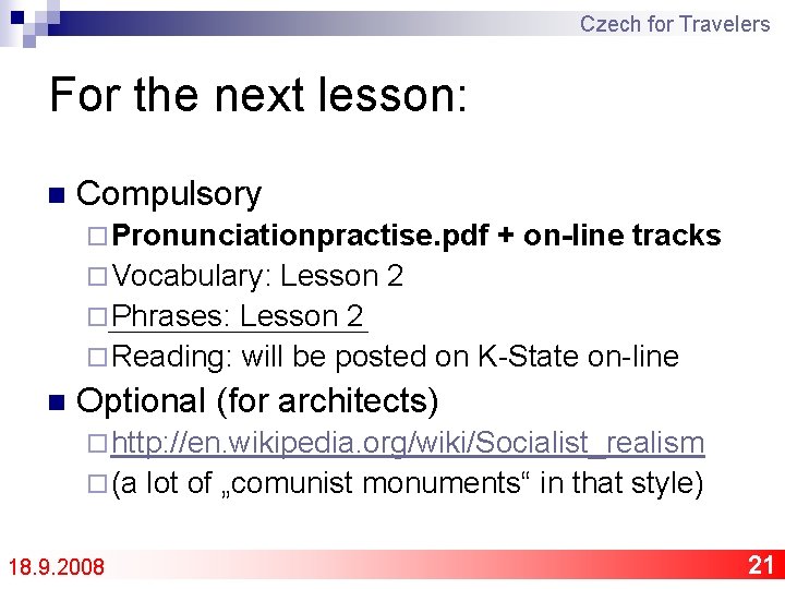 Czech for Travelers For the next lesson: n Compulsory ¨ Pronunciationpractise. pdf + on-line