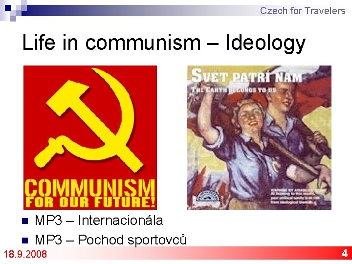 Czech for Travelers Life in communism – Ideology n n MP 3 – Internacionála