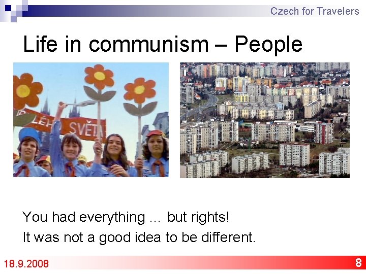 Czech for Travelers Life in communism – People You had everything … but rights!