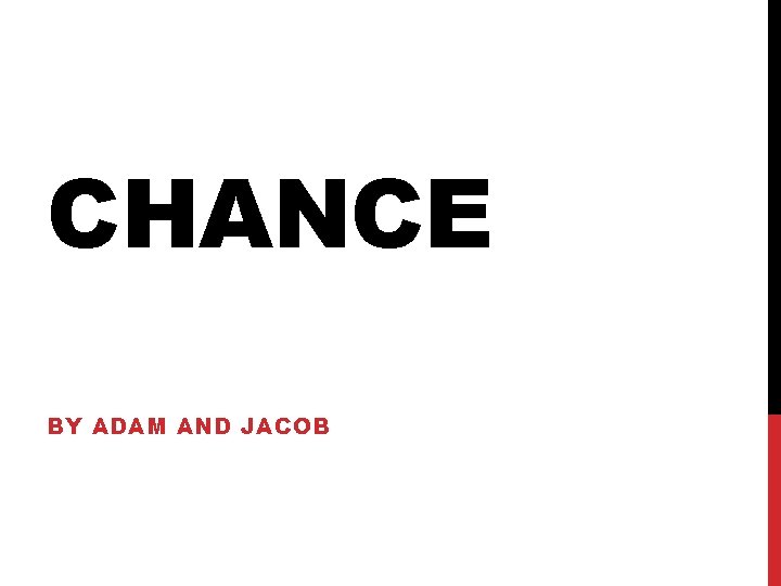 CHANCE BY ADAM AND JACOB 