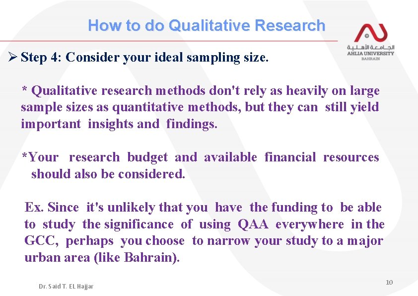 How to do Qualitative Research Ø Step 4: Consider your ideal sampling size. *