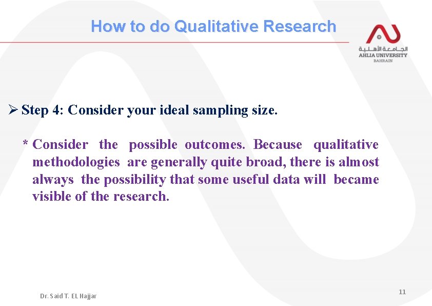 How to do Qualitative Research Ø Step 4: Consider your ideal sampling size. *