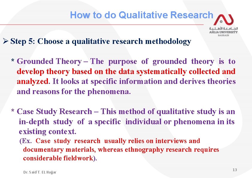 How to do Qualitative Research Ø Step 5: Choose a qualitative research methodology *