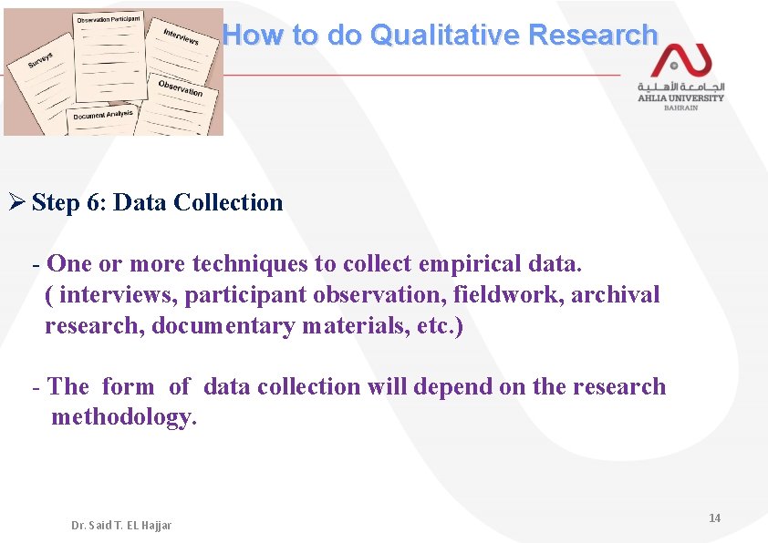 How to do Qualitative Research Ø Step 6: Data Collection - One or more