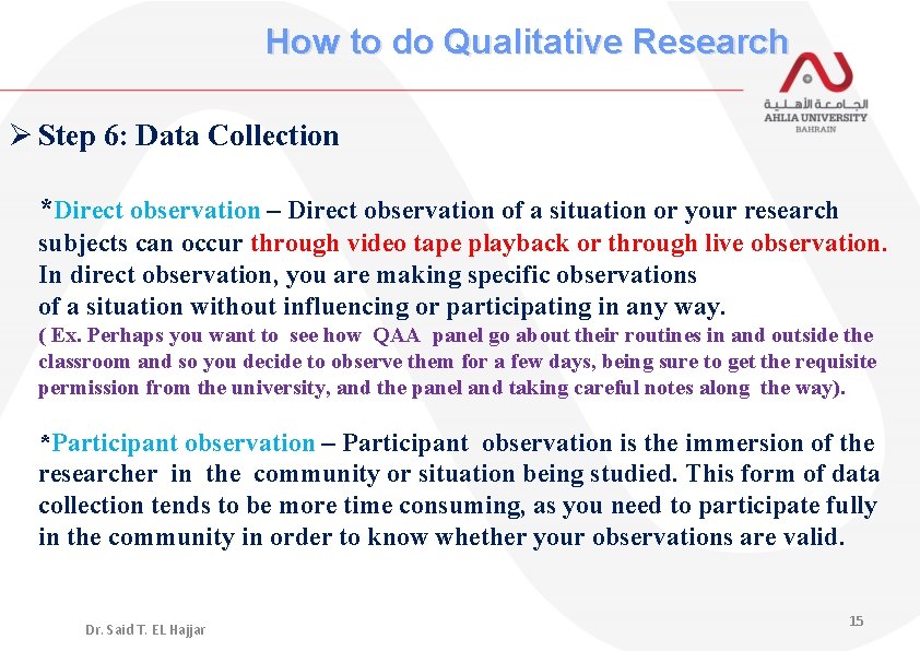 How to do Qualitative Research Ø Step 6: Data Collection *Direct observation – Direct