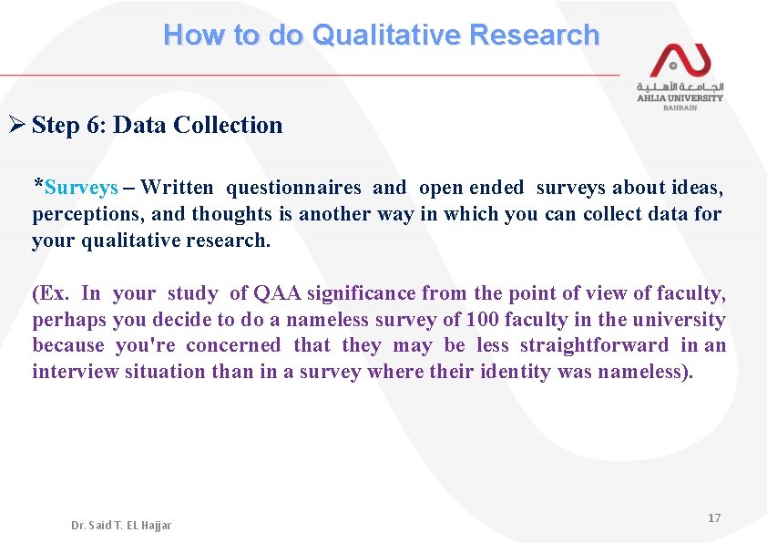 How to do Qualitative Research Ø Step 6: Data Collection *Surveys – Written questionnaires