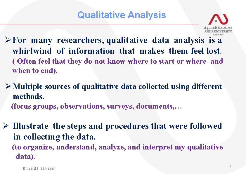 Qualitative Analysis Ø For many researchers, qualitative data analysis is a whirlwind of information