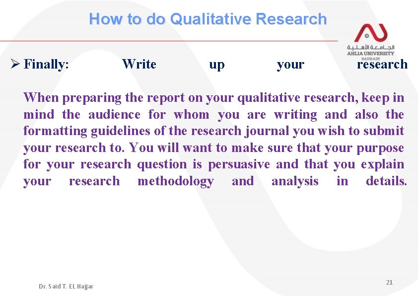 How to do Qualitative Research Ø Finally: Write up your research When preparing the