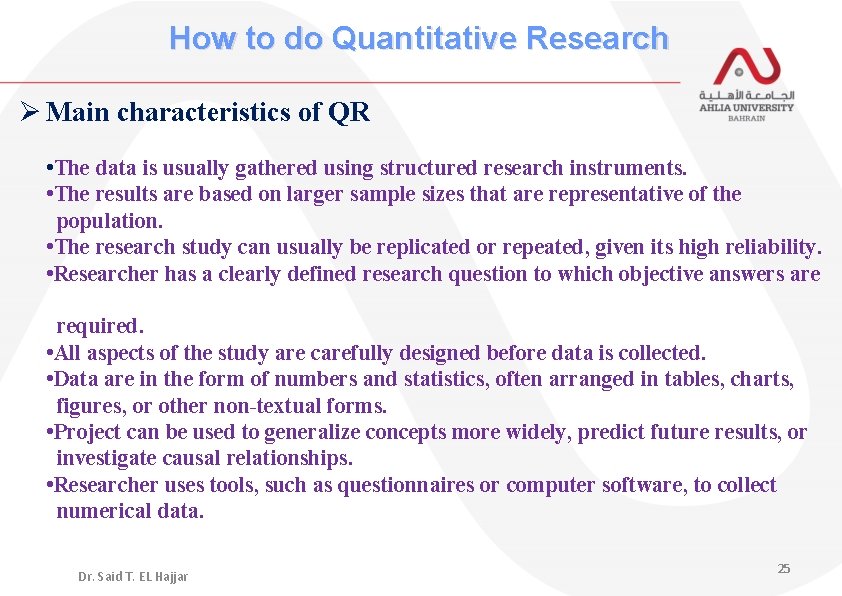 How to do Quantitative Research Ø Main characteristics of QR • The data is