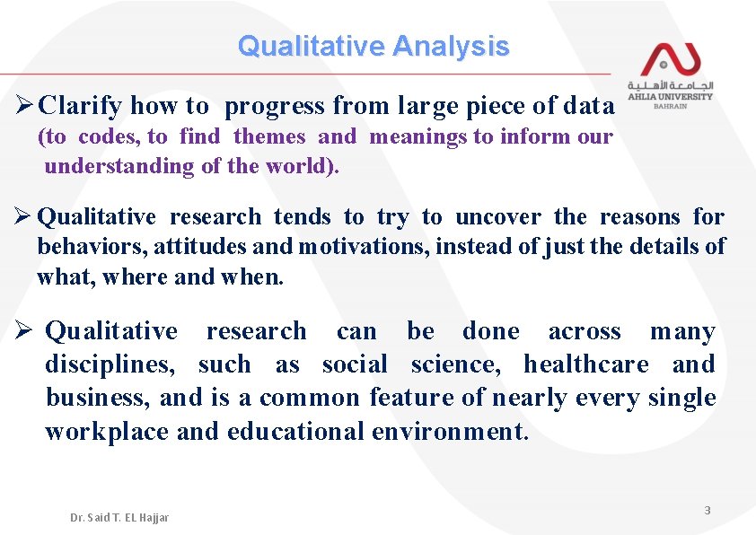 Qualitative Analysis Ø Clarify how to progress from large piece of data (to codes,