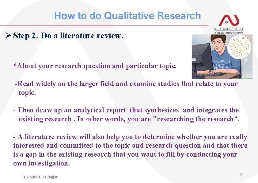 How to do Qualitative Research Ø Step 2: Do a literature review. *About your