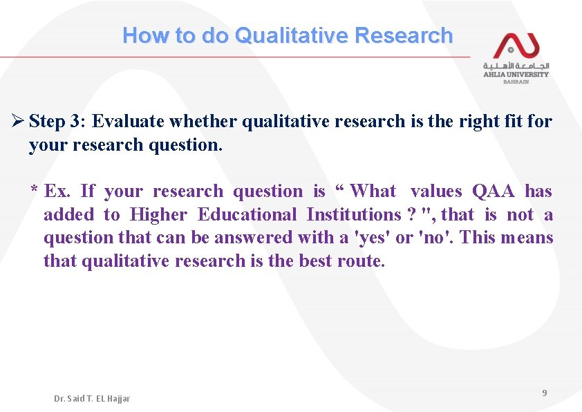 How to do Qualitative Research Ø Step 3: Evaluate whether qualitative research is the