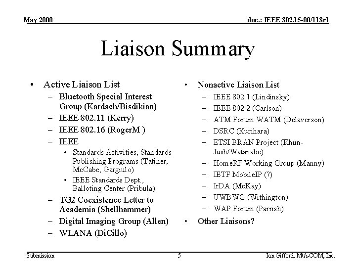 May 2000 doc. : IEEE 802. 15 -00/118 r 1 Liaison Summary • Active