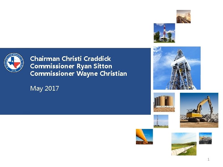 Chairman Christi Craddick Commissioner Ryan Sitton Commissioner Wayne Christian May 2017 Railroad Commission of