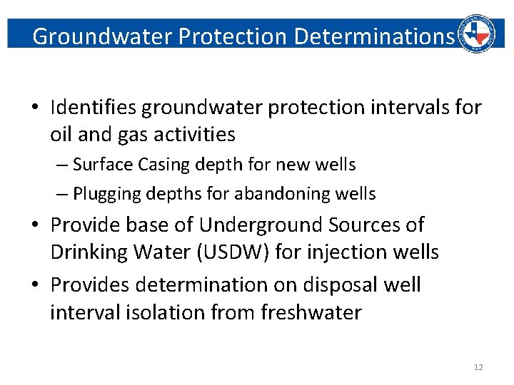 Groundwater Protection Determinations • Identifies groundwater protection intervals for oil and gas activities –