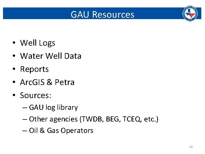 GAU Resources • • • Well Logs Water Well Data Reports Arc. GIS &