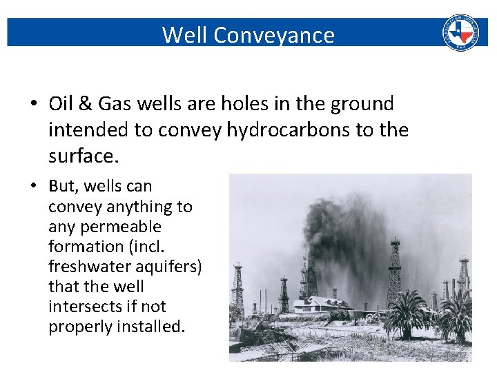 Well Conveyance • Oil & Gas wells are holes in the ground intended to