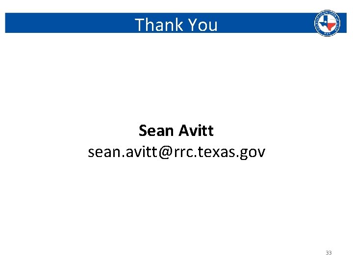 Thank You Sean Avitt sean. avitt@rrc. texas. gov Railroad Commission of Texas | June