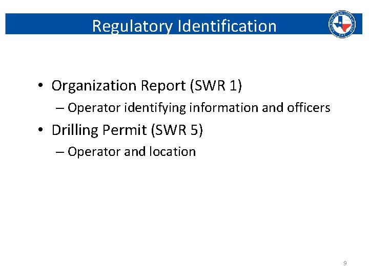 Regulatory Identification • Organization Report (SWR 1) – Operator identifying information and officers •